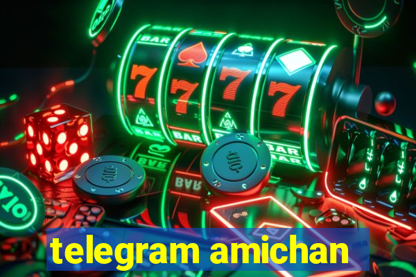 telegram amichan